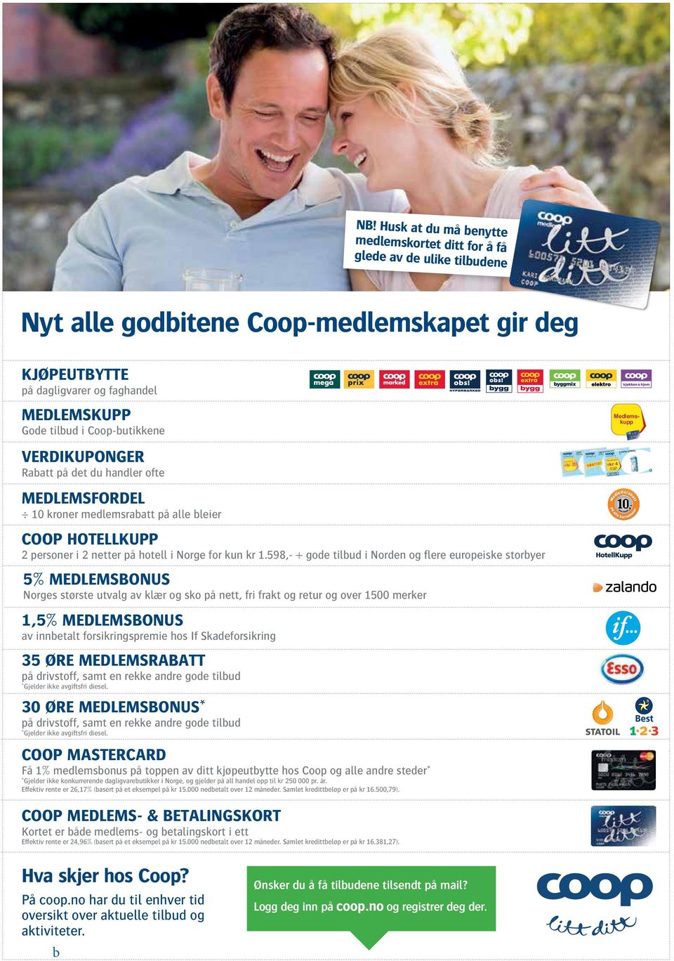 Coop-butikkene verdikuponger Rabatt på det du handler ofte medlemsfordel 10 kroner medlemsrabatt på alle bleier Coop Hotellkupp 2 personer i 2 netter på hotell i Norge for kun kr 1.