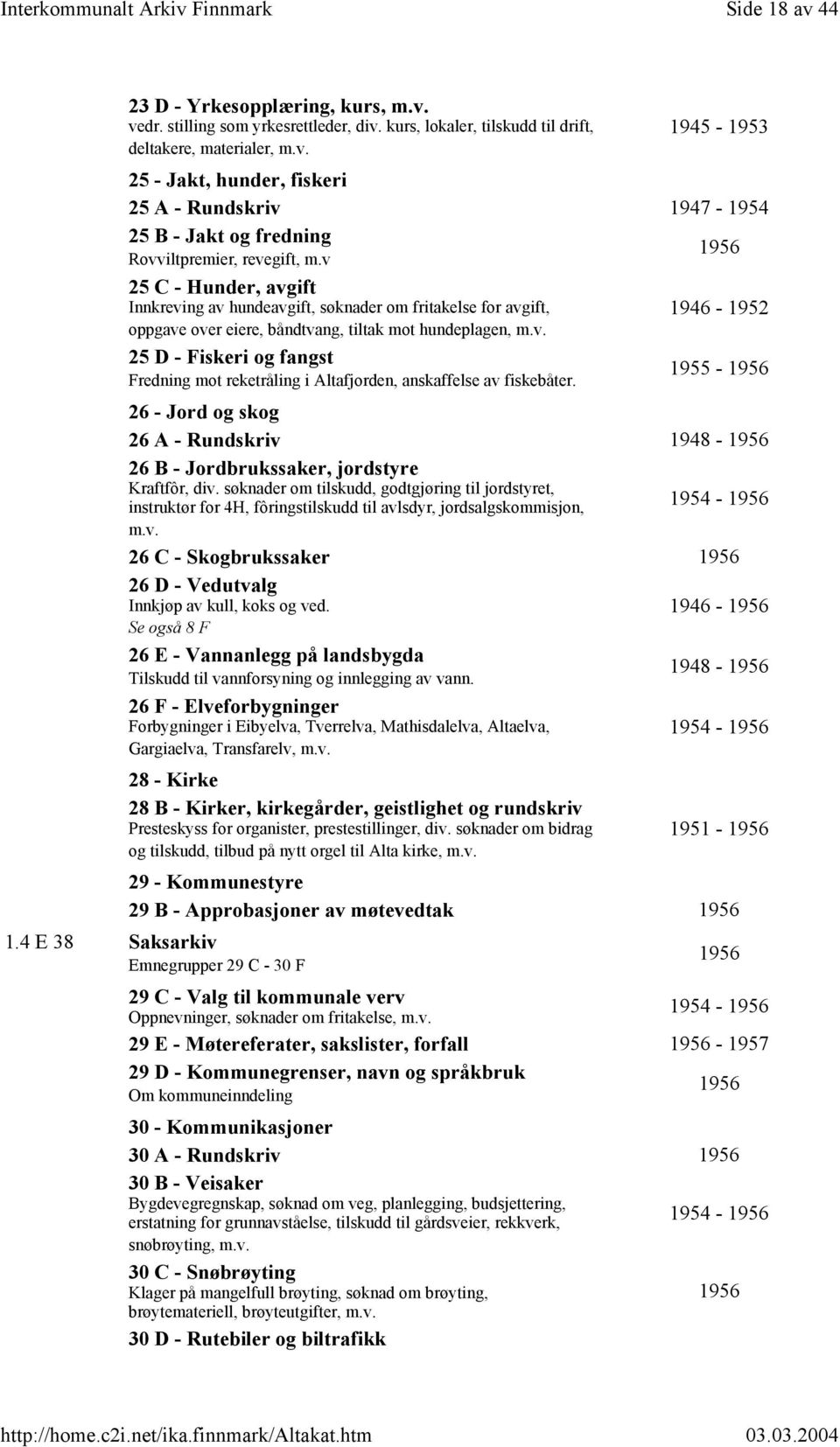 26 - Jord og skog 26 A - Rundskriv 1948-1956 26 B - Jordbrukssaker, jordstyre Kraftfôr, div.