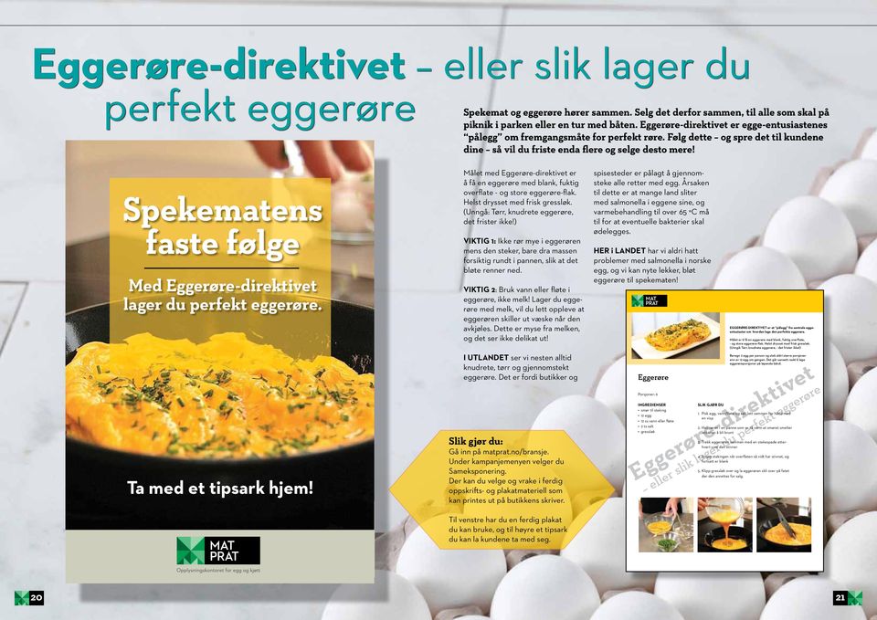 Spekematens faste følge Med Eggerøre-direktivet lager du perfekt eggerøre. Ta med et tipsark hjem!