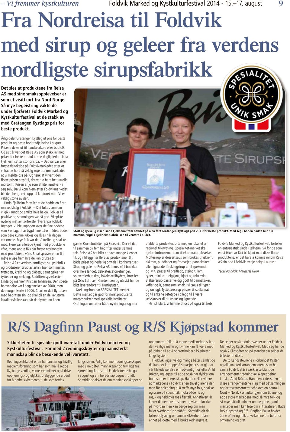 Så mye begeistring vakte de under fjorårets Foldvik Marked og Kystkulturfestival at de stakk av med Gratangen Kystlags pris for beste produkt.
