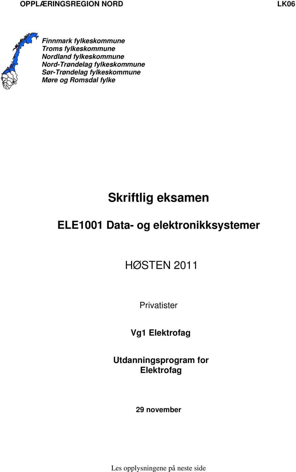 Romsdal fylke Skriftlig eksamen ELE1001 Data- og elektronikksystemer HØSTEN 2011