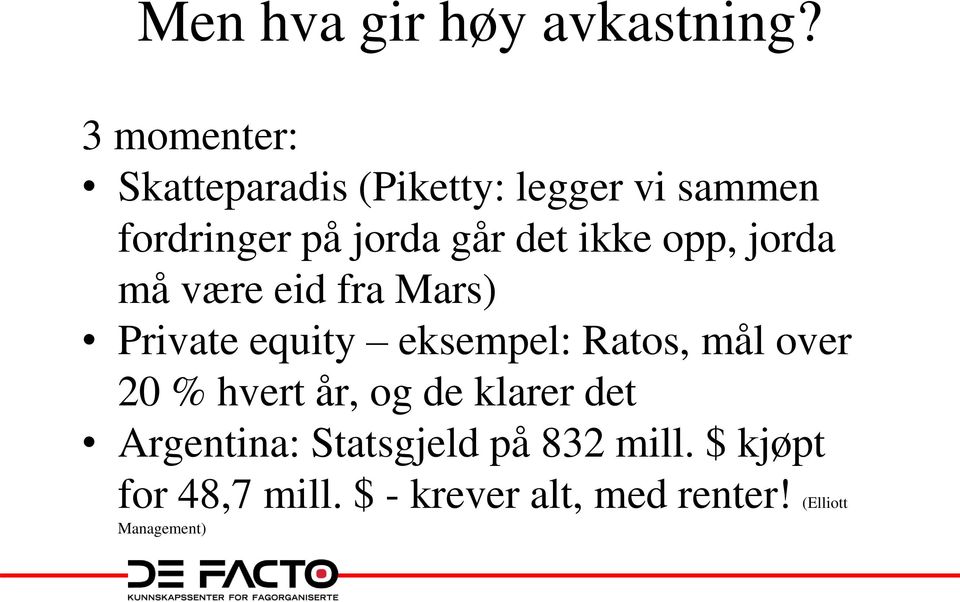 ikke opp, jorda må være eid fra Mars) Private equity eksempel: Ratos, mål over 20
