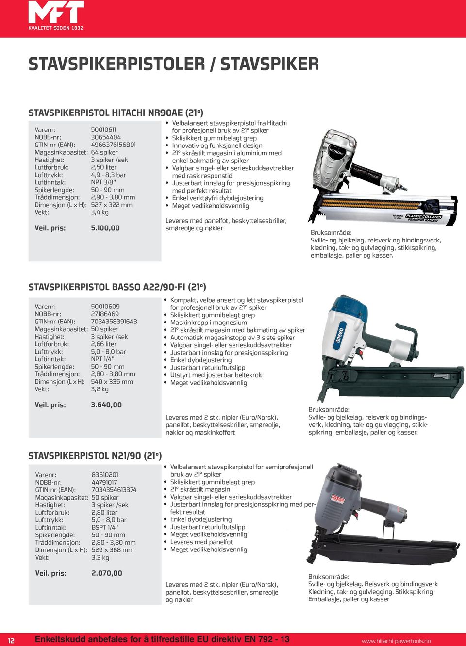 100,00 Velbalansert stavspikerpistol fra Hitachi for profesjonell bruk av 21 spiker Innovativ og funksjonell design 21 skråstilt magasin i aluminium med enkel bakmating av spiker Valgbar singel-