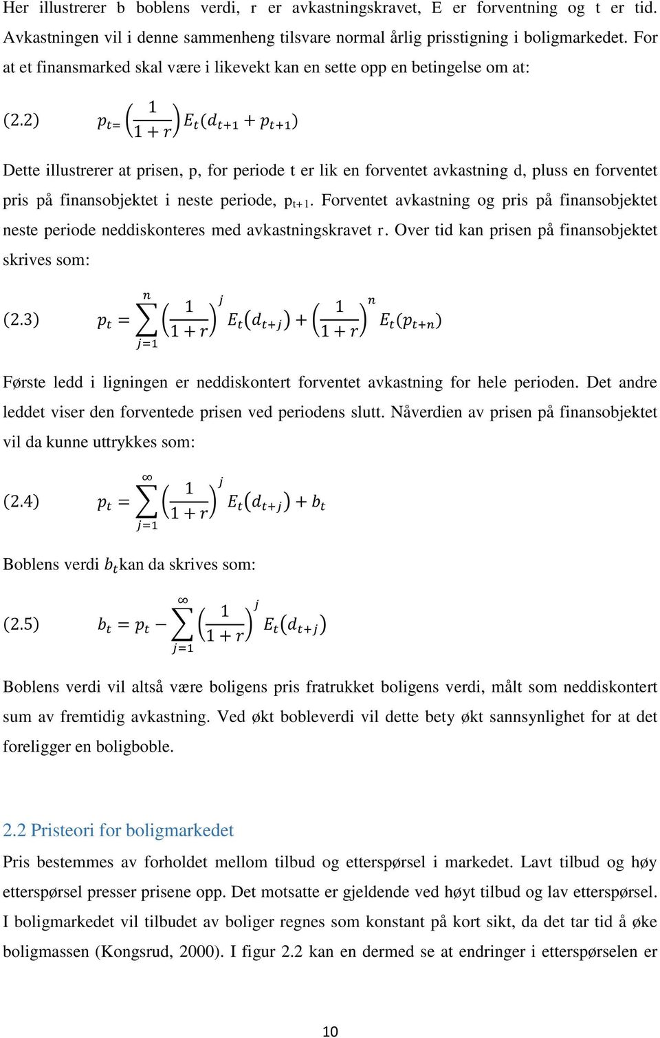 på finansobjektet i neste periode, p t+1. Forventet avkastning og pris på finansobjektet neste periode neddiskonteres med avkastningskravet r.
