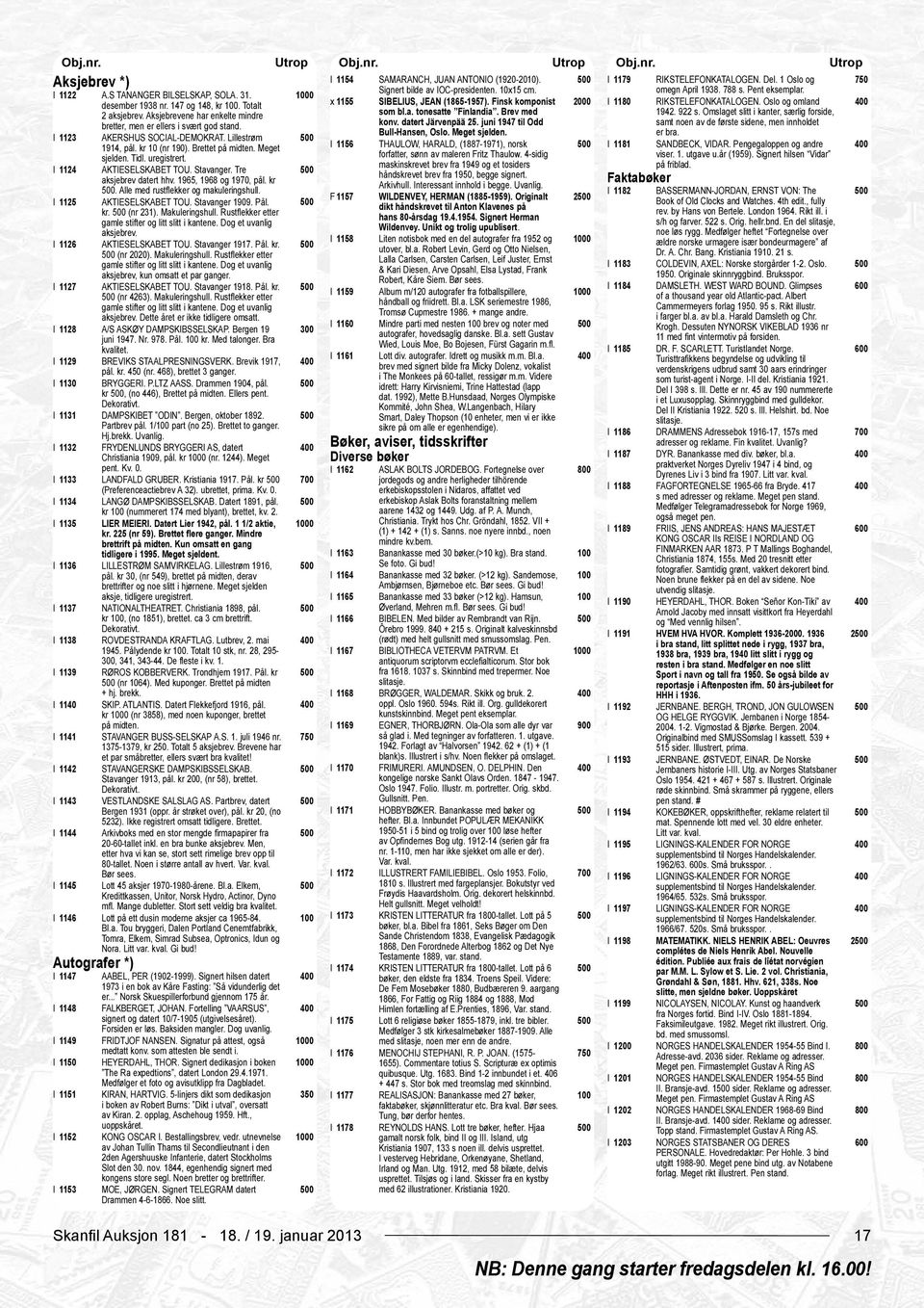 AKERSHUS SOCIAL-DEMOKRAT. Lillestrøm 1914, pål. kr 10 (nr 190). Brettet på midten. Meget sjelden. Tidl. uregistrert. I 1124 AKTIESELSKABET TOU. Stavanger. Tre aksjebrev datert hhv.