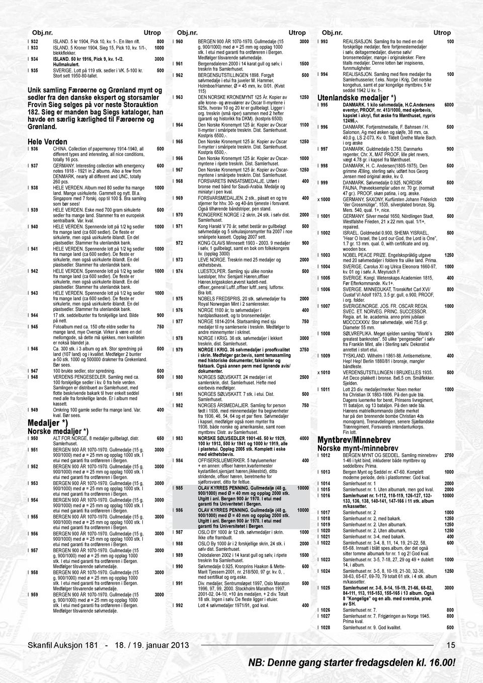 i sølv, deltagermedaljer, diverse sølv/ I 934 ISLAND. 50 kr 1916, Pick 9, kv. 1-/2. 0 Medfølger tilsvarende sølvmedalje. bronsemedaljer, mange i originalesker. Flere Hullmakulert.