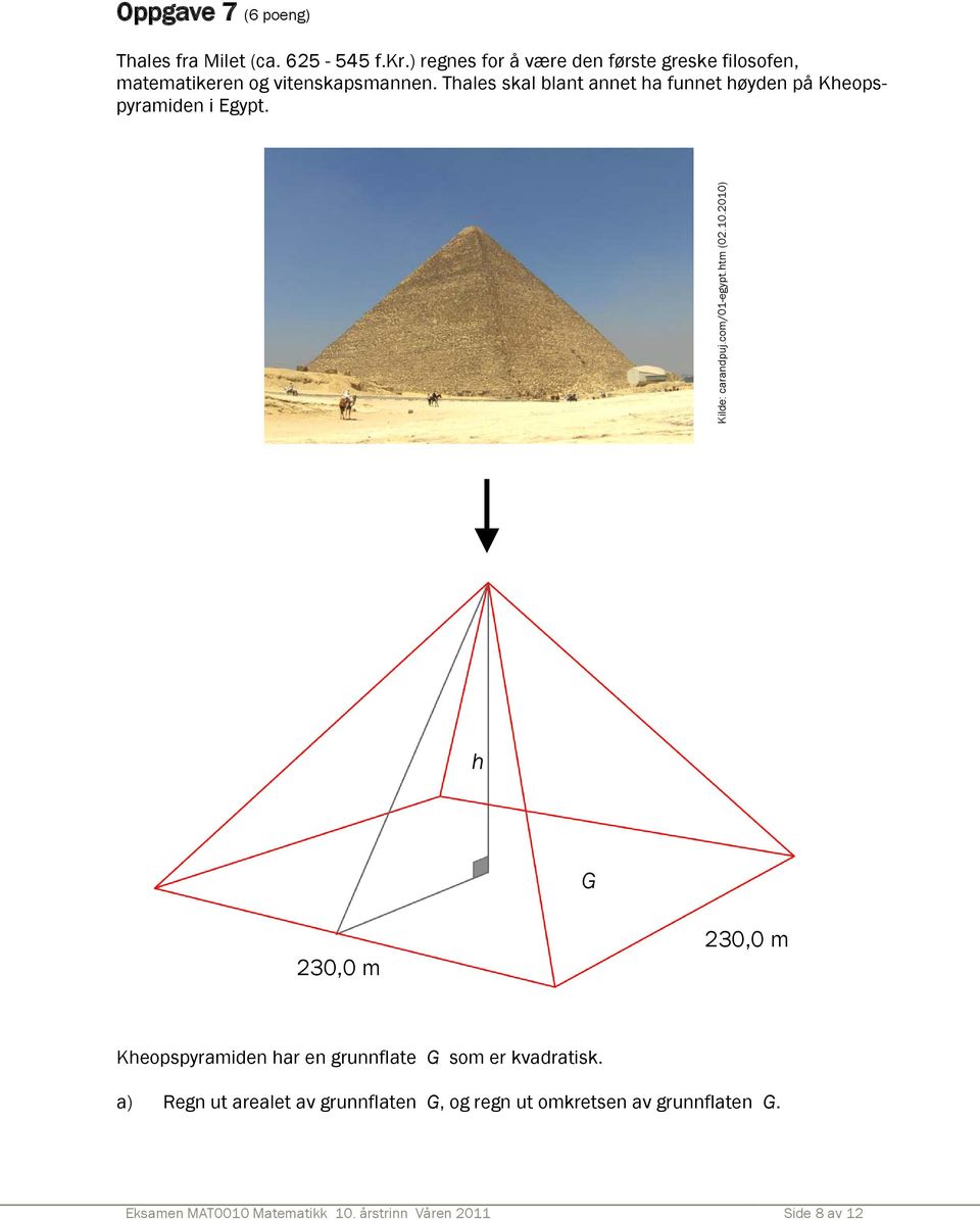 Thales skal blant annet ha funnet høyden på Kheopspyramiden i Egypt. Kilde: carandpuj.com/01-egypt.htm (02.10.