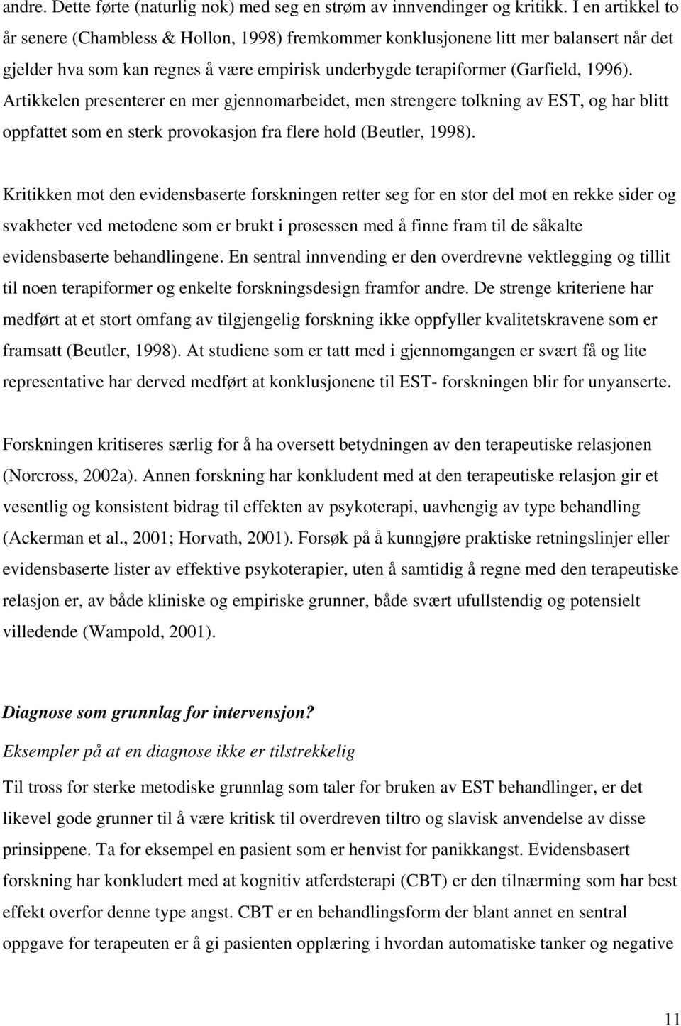 Artikkelen presenterer en mer gjennomarbeidet, men strengere tolkning av EST, og har blitt oppfattet som en sterk provokasjon fra flere hold (Beutler, 1998).