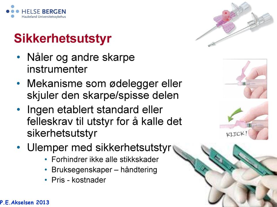 felleskrav til utstyr for å kalle det sikerhetsutstyr Ulemper med