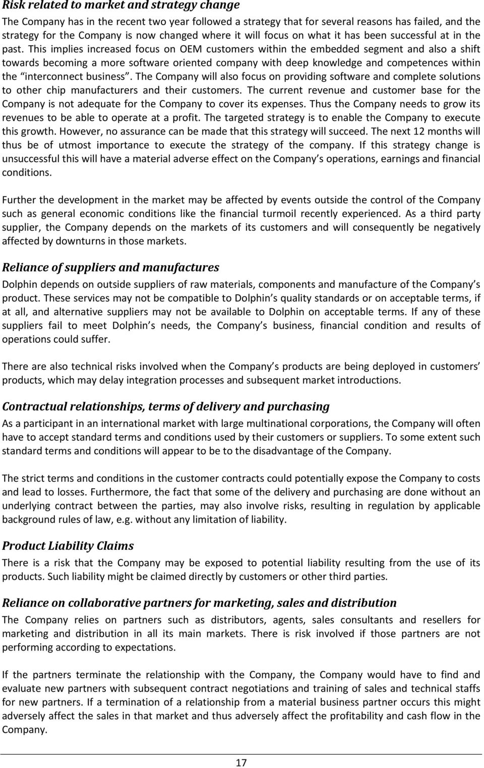 This implies increased focus on OEM customers within the embedded segment and also a shift towards becoming a more software oriented company with deep knowledge and competences within the