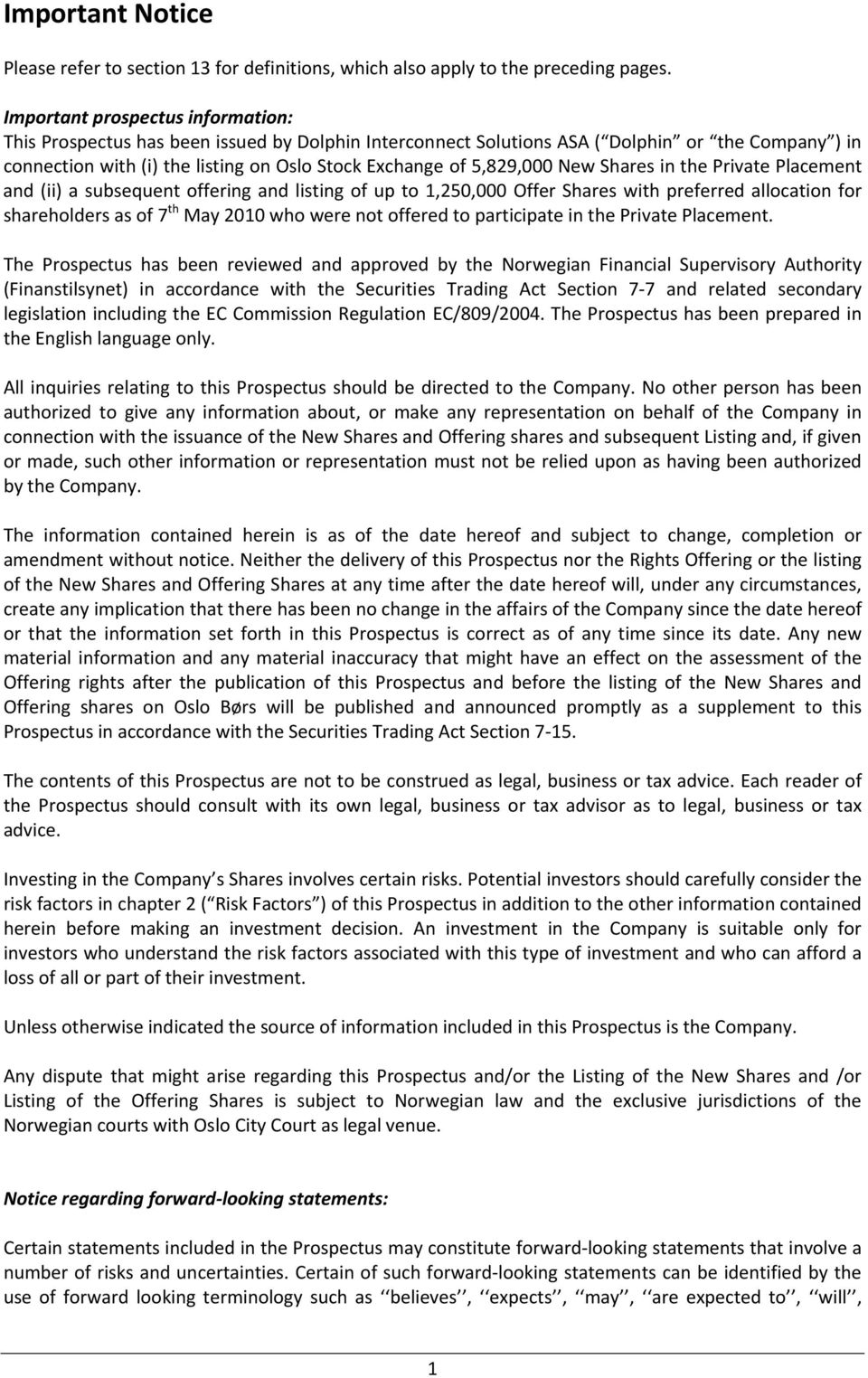 and (ii) a subsequent offering and listing of up to 1,25, Offer Shares with preferred allocation for shareholders as of 7 th May 21 who were not offered to participate in the Private Placement.