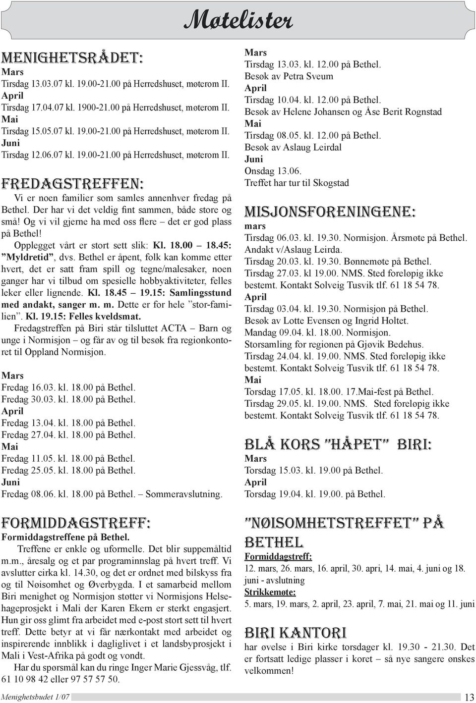 Og vi vil gjerne ha med oss flere det er god plass på Bethel! Opplegget vårt er stort sett slik: Kl. 18.00 18.45: Myldretid, dvs.