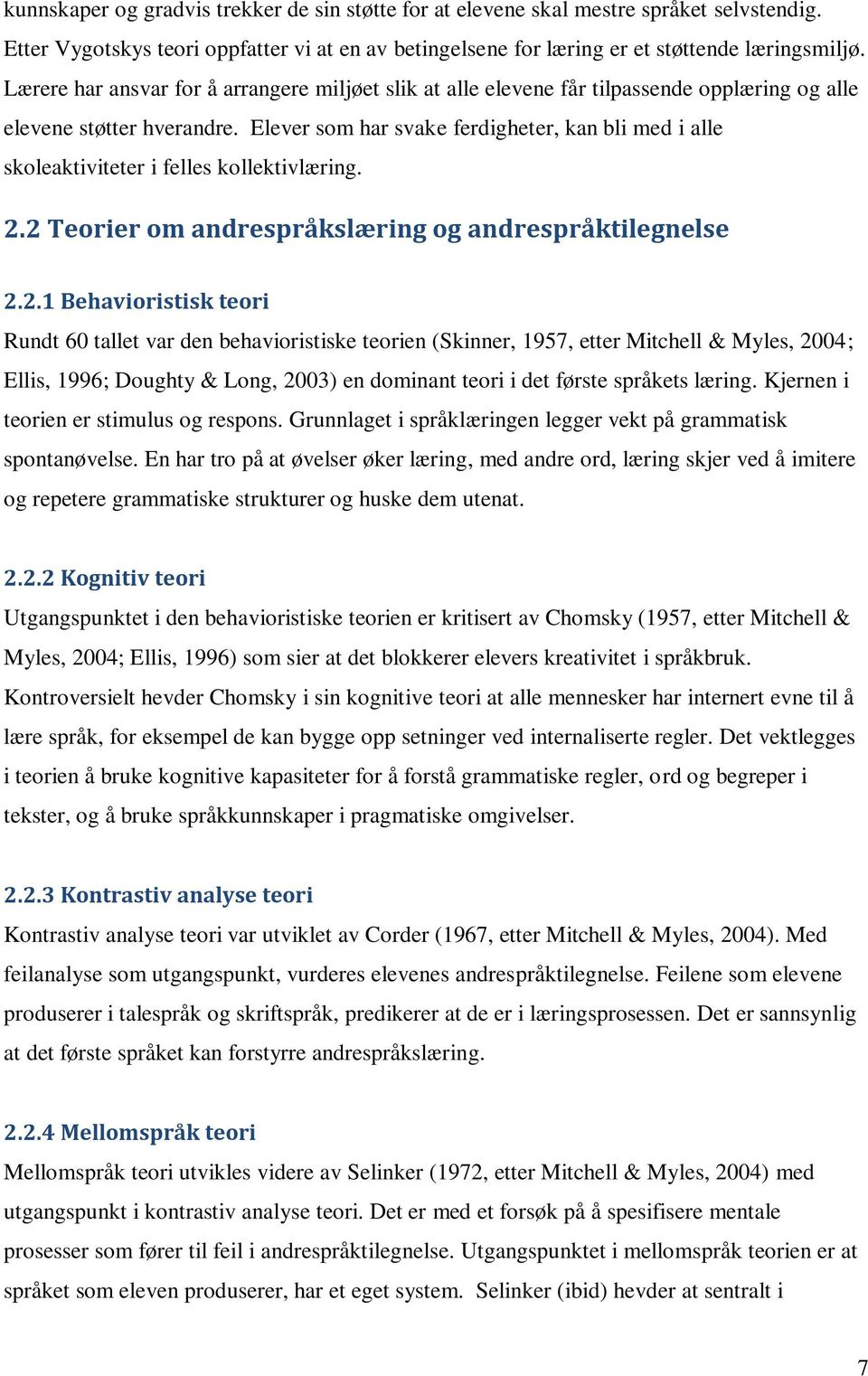 Elever som har svake ferdigheter, kan bli med i alle skoleaktiviteter i felles kollektivlæring. 2.