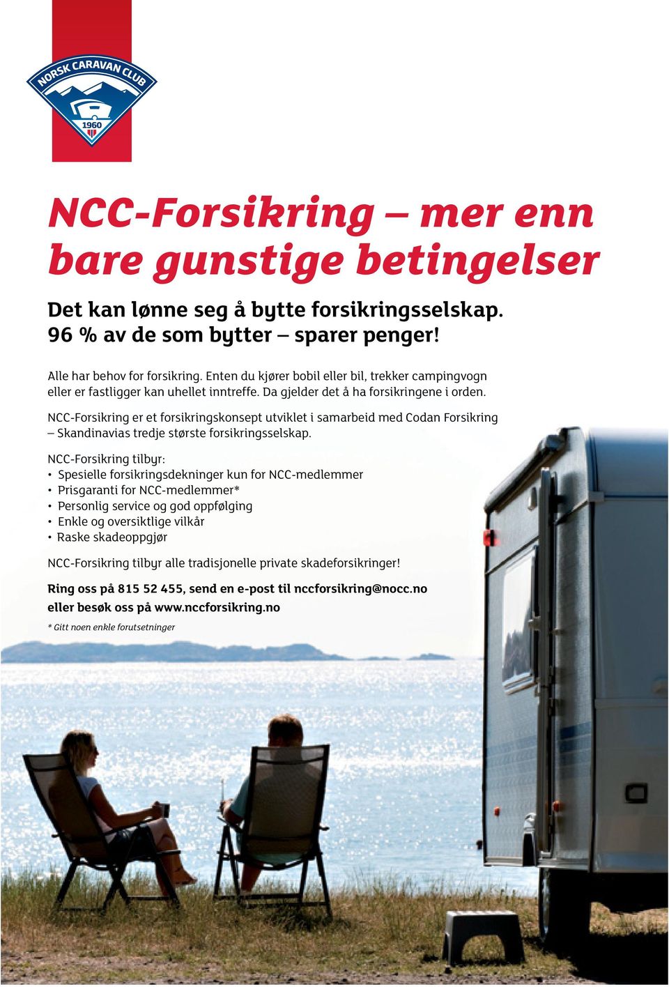 NCC-Forsikring er et forsikringskonsept utviklet i samarbeid med Codan Forsikring Skandinavias tredje største forsikringsselskap.