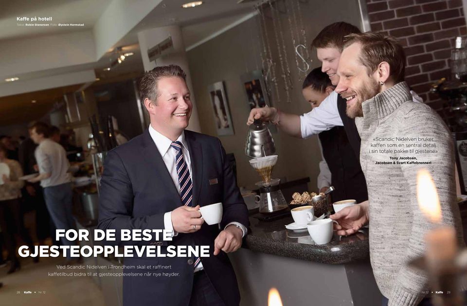 Svart Kaffebrenneri FOR DE BESTE GJESTEOPPLEVELSENE Ved Scandic Nidelven i Trondheim skal et