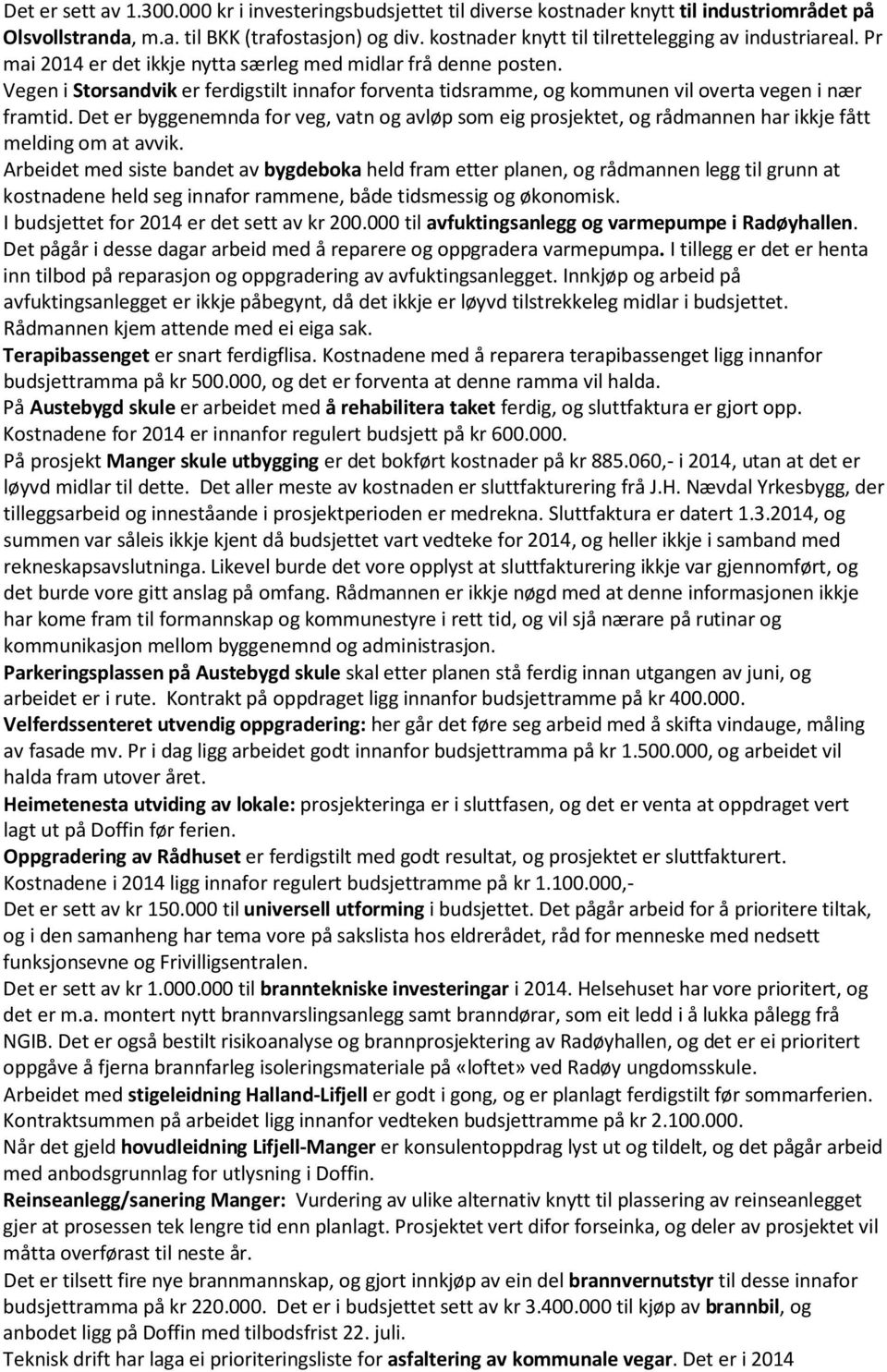 Vegen i Storsandvik er ferdigstilt innafor forventa tidsramme, og kommunen vil overta vegen i nær framtid.