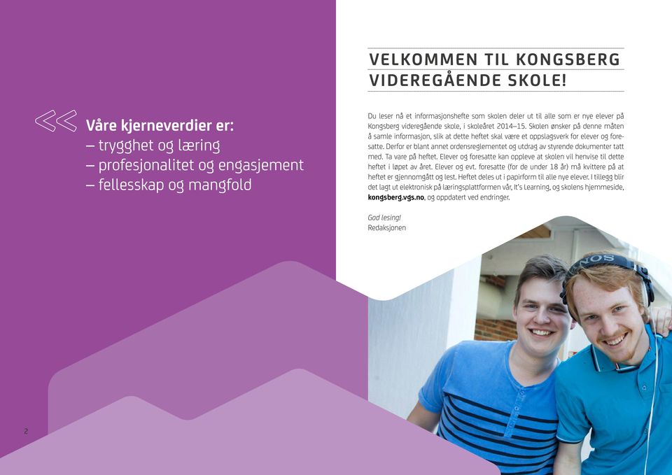 videregående skole, i skoleåret 2014 15. Skolen ønsker på denne måten å samle informasjon, slik at dette heftet skal være et oppslagsverk for elever og foresatte.