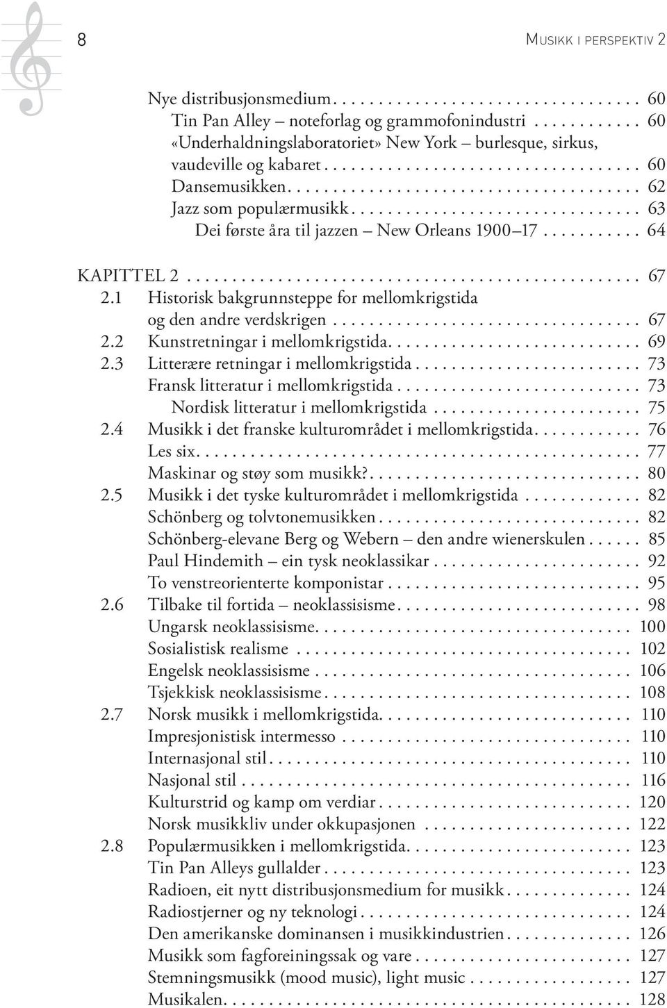 1 Historisk bakgrunnsteppe for mellomkrigstida og den and re verdskrigen.... 67 2.2 Kunstretningar i mellomkrigstida.... 69 2.3 Litterære retningar i mellomkrigstida.