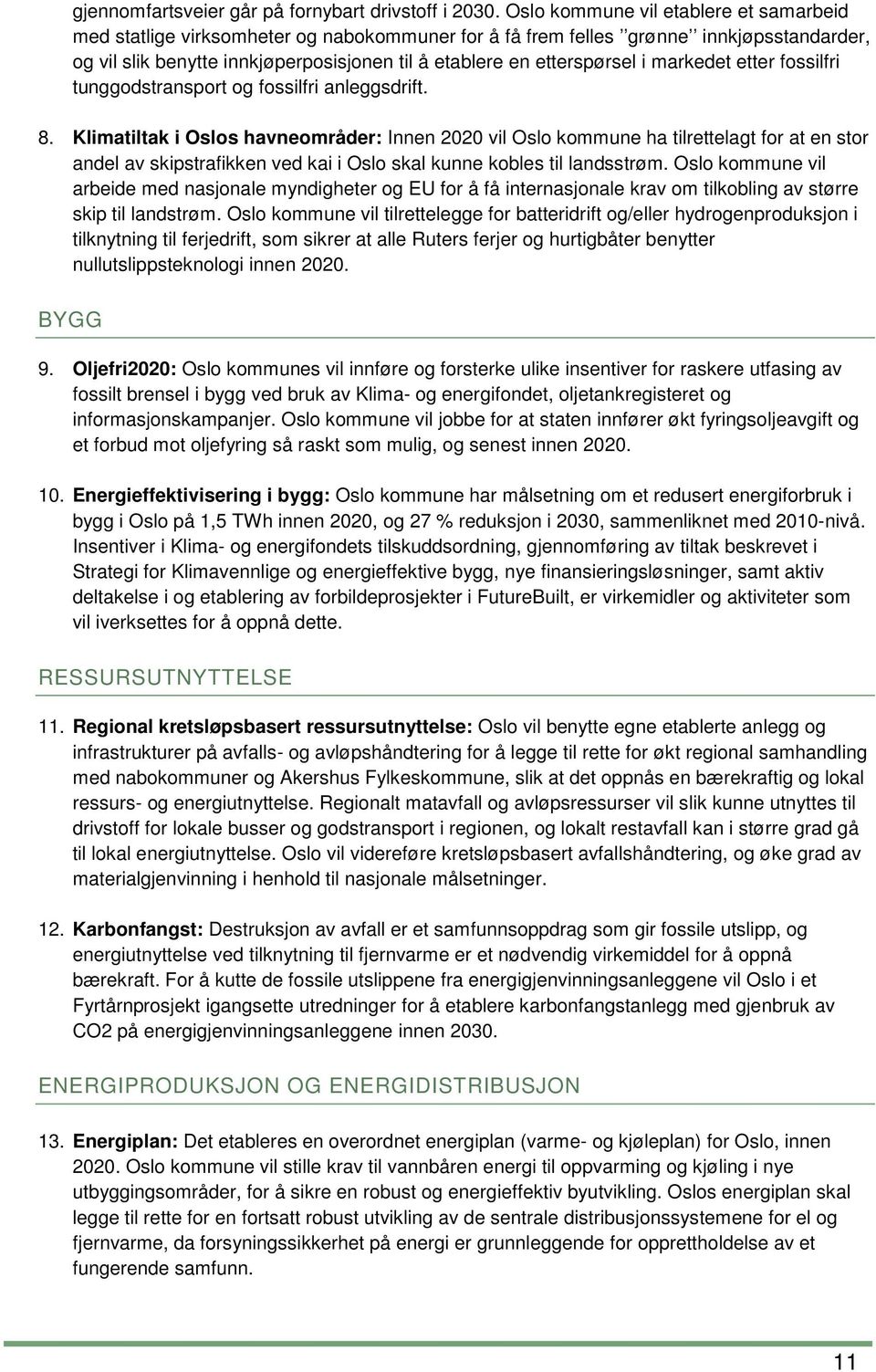 i markedet etter fossilfri tunggodstransport og fossilfri anleggsdrift. 8.