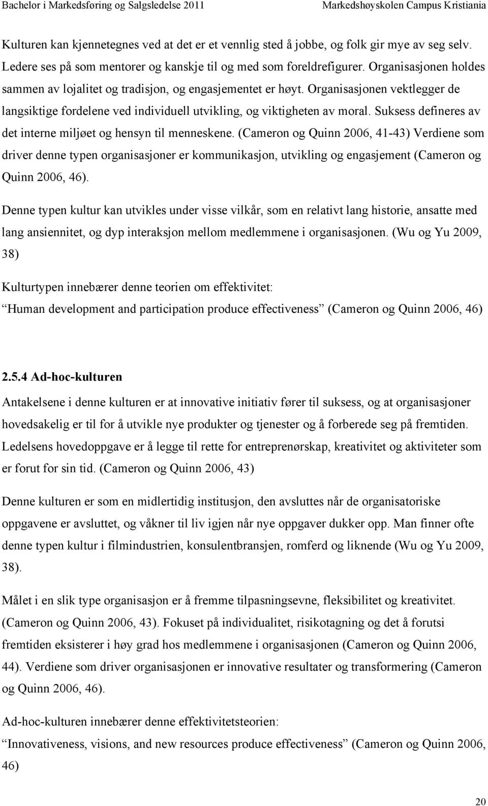 Suksess defineres av det interne miljøet og hensyn til menneskene.