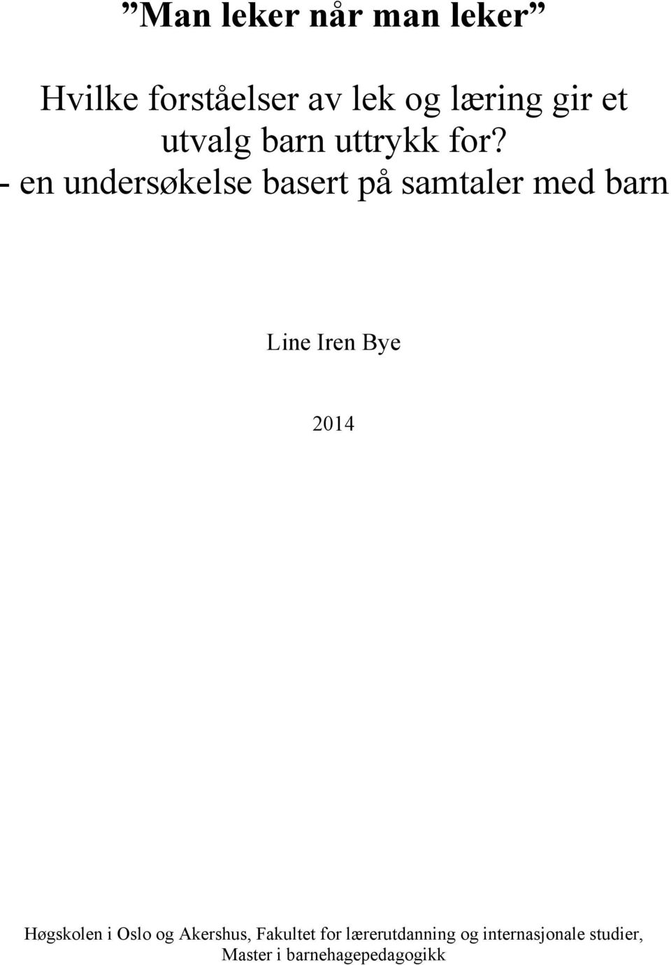 - en undersøkelse basert på samtaler med barn Line Iren Bye 2014