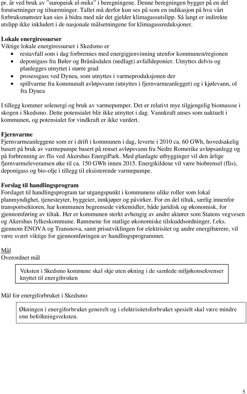 Så langt er indirekte utslipp ikke inkludert i de nasjonale målsetningene for klimagassreduksjoner.