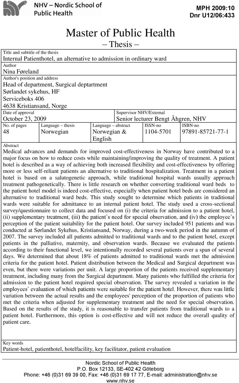 of pages 48 Language thesis Norwegian Language abstract Norwegian & English ISSN-no 1104-5701 MPH 2009:10 Dnr U12/06:433 ISBN-no 97891-85721-77-1 Abstract Medical advances and demands for improved