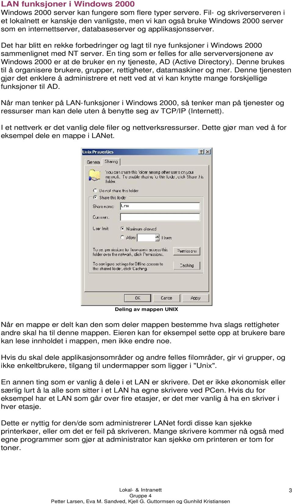 Det har blitt en rekke forbedringer og lagt til nye funksjoner i Windows 2000 sammenlignet med NT server.