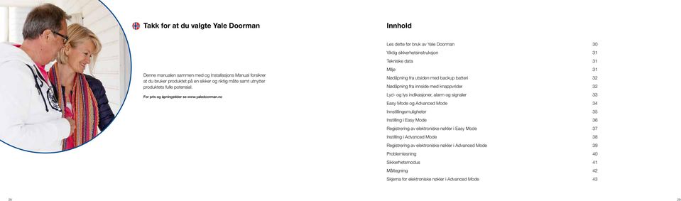 no Miljø 31 Nødåpning fra utsiden med backup batteri 32 Nødåpning fra innside med knappvrider 32 Lyd- og lys indikasjoner, alarm og signaler 33 Easy Mode og Advanced Mode 34 Innstillingsmuligheter