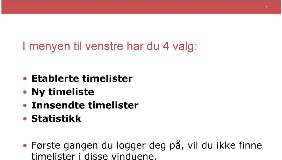 timelister Statistikk Første gangen du logger