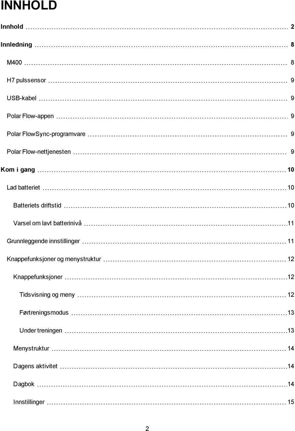 Varsel om lavt batterinivå 11 Grunnleggende innstillinger 11 Knappefunksjoner og menystruktur 12