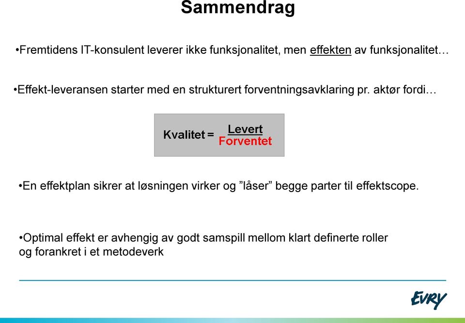 aktør fordi En effektplan sikrer at løsningen virker og låser begge parter til