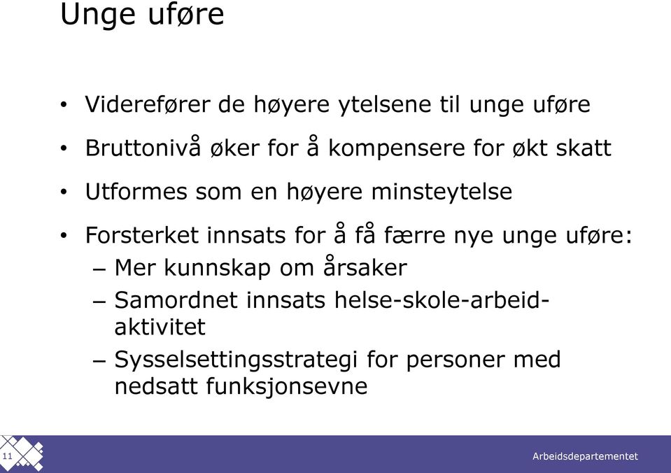 for å få færre nye unge uføre: Mer kunnskap om årsaker Samordnet innsats