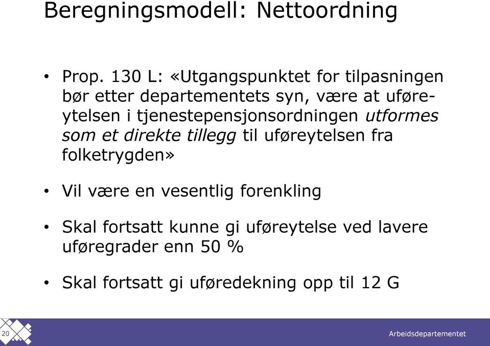 i tjenestepensjonsordningen utformes som et direkte tillegg til uføreytelsen fra