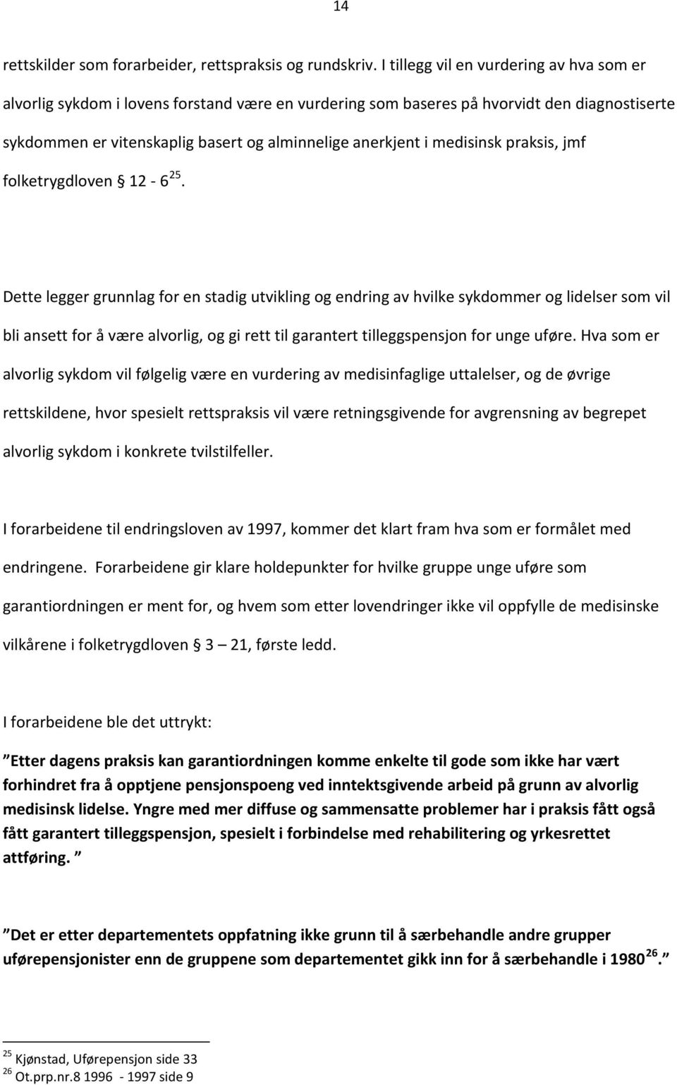 medisinsk praksis, jmf folketrygdloven 12-6 25.