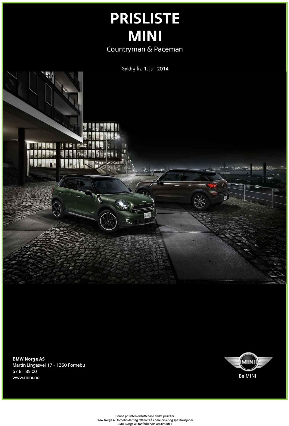 mini.no Be Denne prislisten erstatter alle andre prislister BMW Norge AS