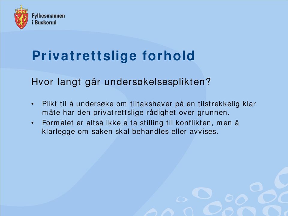 har den privatrettslige rådighet over grunnen.