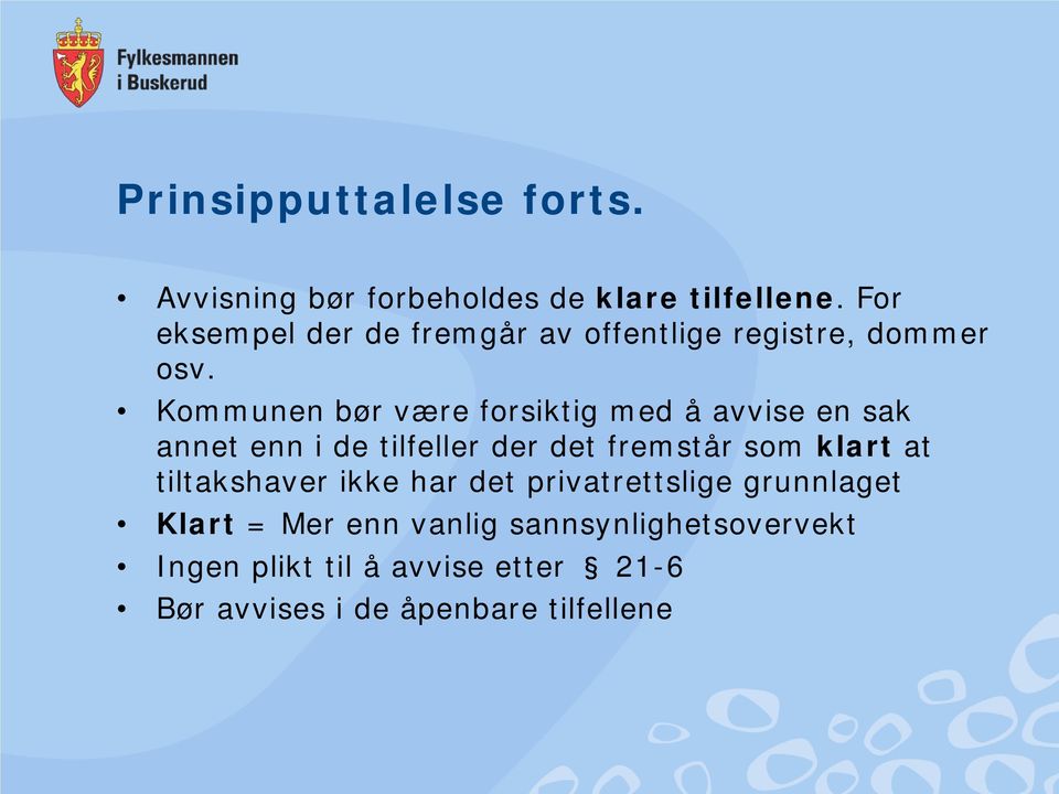 Kommunen bør være forsiktig med å avvise en sak annet enn i de tilfeller der det fremstår som klart at