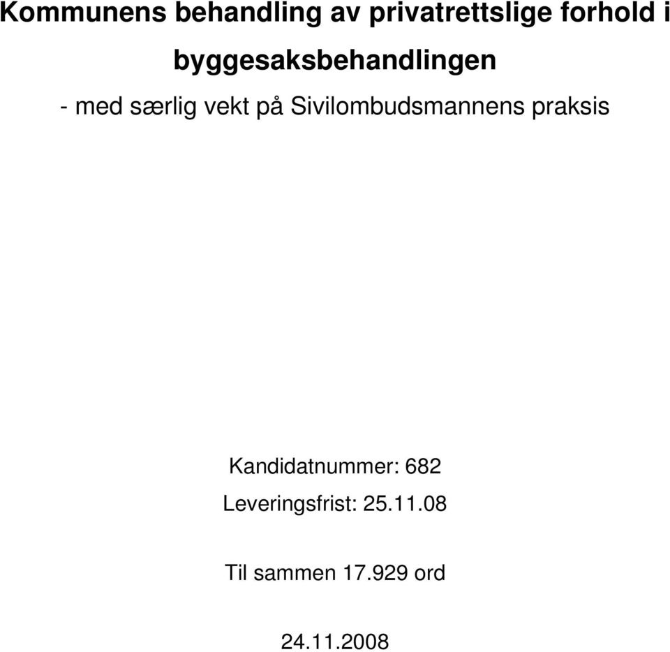 Sivilombudsmannens praksis Kandidatnummer: 682