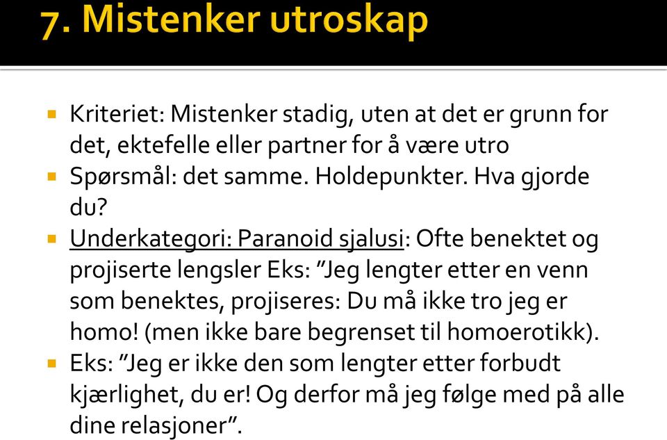 Underkategori: Paranoid sjalusi: Ofte benektet og projiserte lengsler Eks: Jeg lengter etter en venn som benektes,