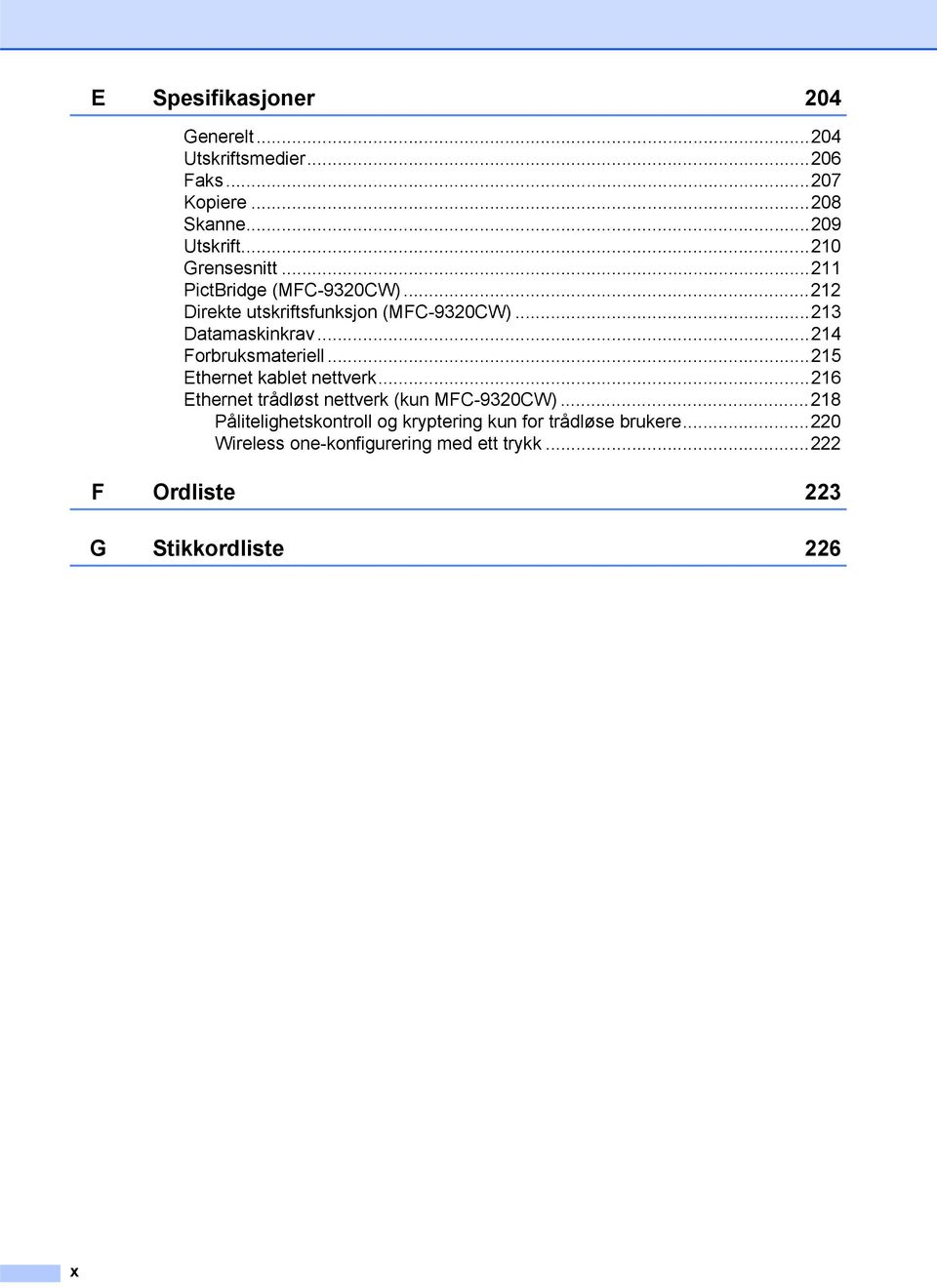 ..214 Forbruksmateriell...215 Ethernet kablet nettverk...216 Ethernet trådløst nettverk (kun MFC-9320CW).