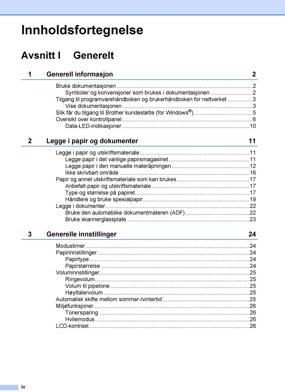 ..6 Data-LED-indikasjoner...10 2 Legge i papir og dokumenter 11 Legge i papir og utskriftsmateriale...11 Legge papir i det vanlige papirsmagasinet...11 Legge papir i den manuelle materåpningen.