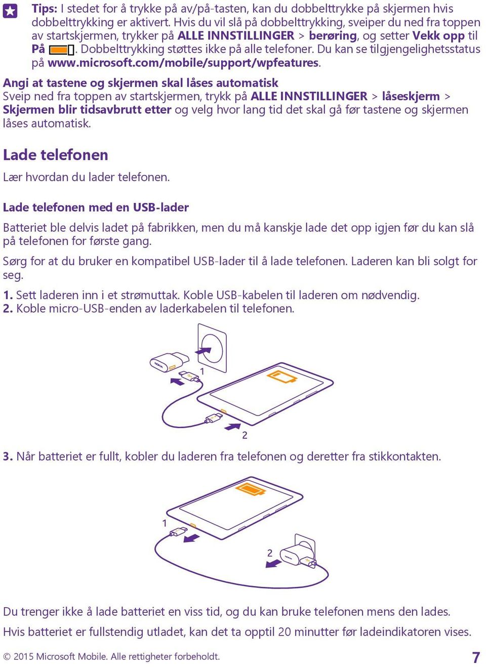 Du kan se tilgjengelighetsstatus på www.microsoft.com/mobile/support/wpfeatures.