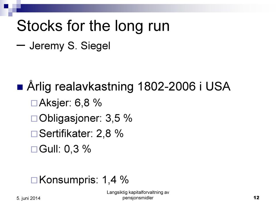 Aksjer: 6,8 % Obligasjoner: 3,5 %