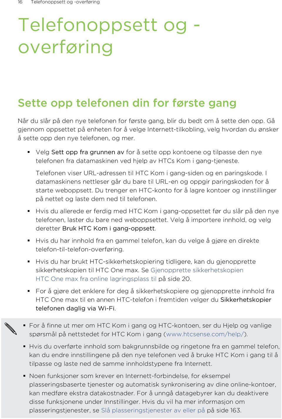 Velg Sett opp fra grunnen av for å sette opp kontoene og tilpasse den nye telefonen fra datamaskinen ved hjelp av HTCs Kom i gang-tjeneste.