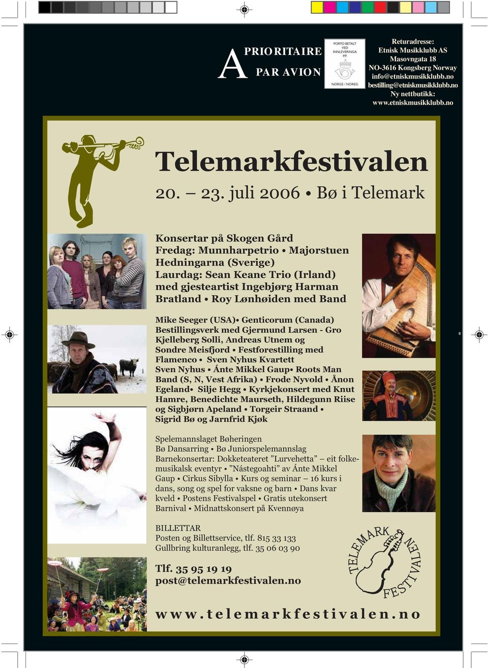 med Band Mike Seeger (USA) Genticorum (Canada) Bestillingsverk med Gjermund Larsen - Gro Kjelleberg Solli, Andreas Utnem og Sondre Meisfjord Festforestilling med Flamenco Sven Nyhus Kvartett Sven