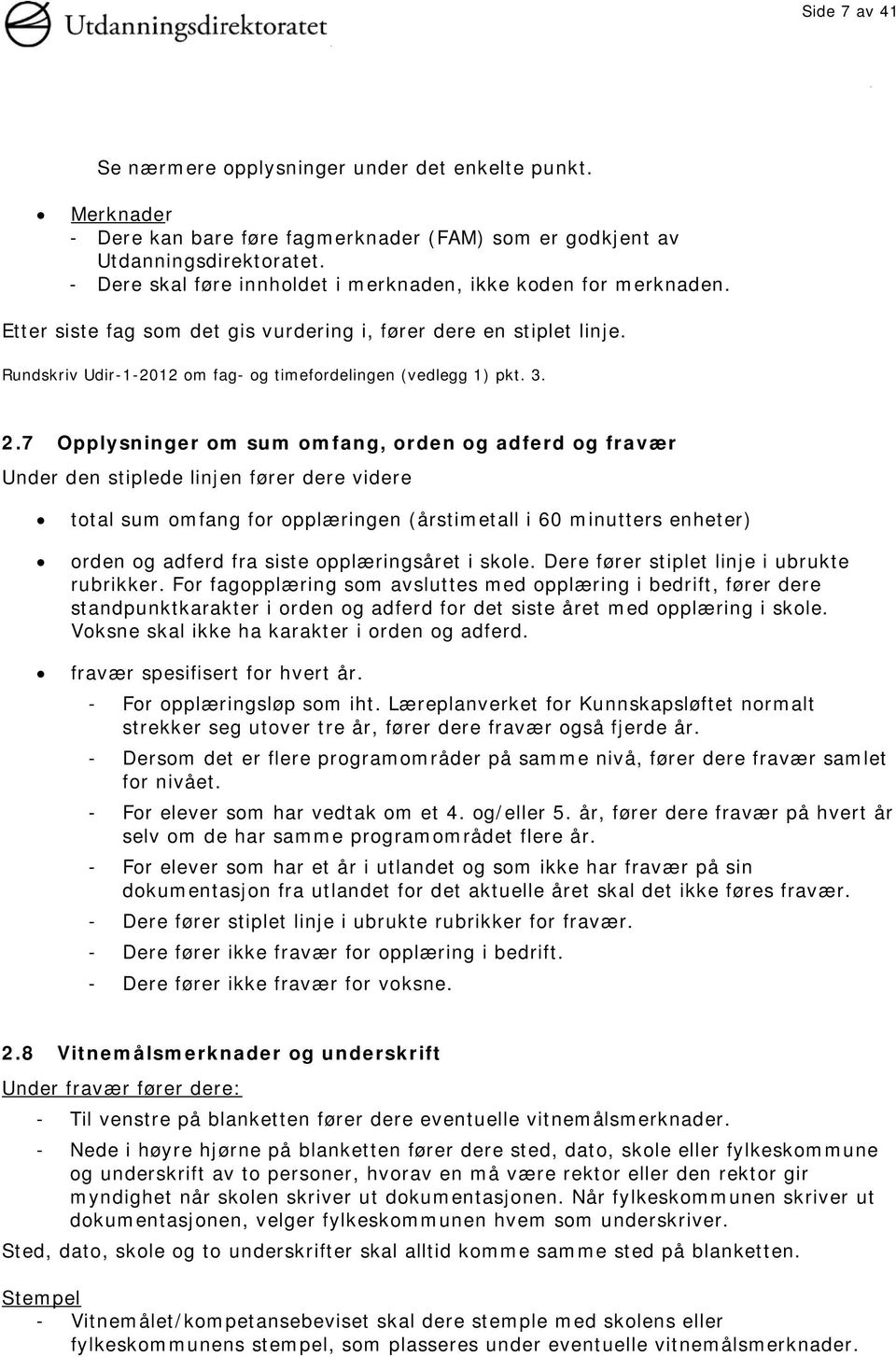 Rundskriv Udir-1-2012 om fag- og timefordelingen (vedlegg 1) pkt. 3. 2.