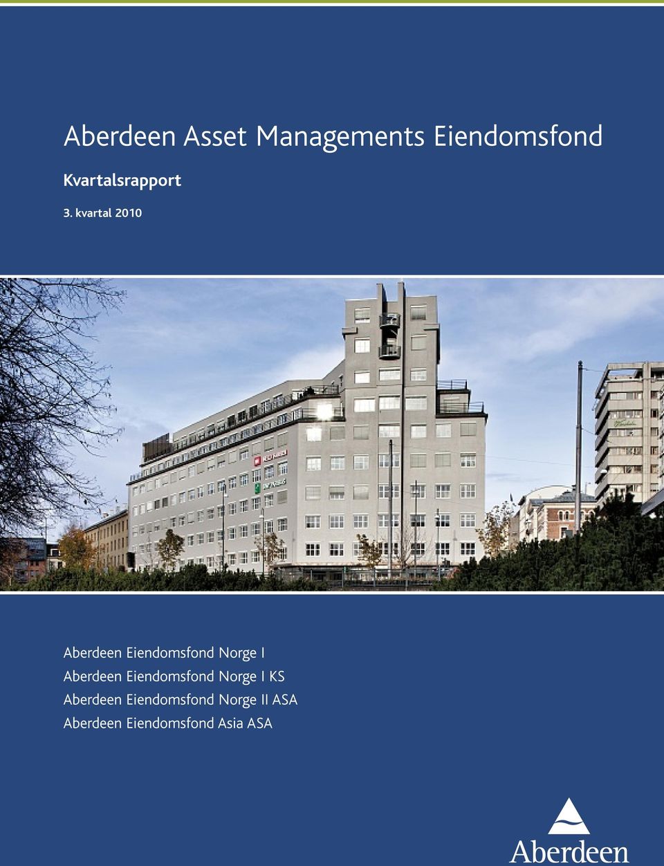 kvartal 2010 Aberdeen Eiendomsfond Norge I Aberdeen