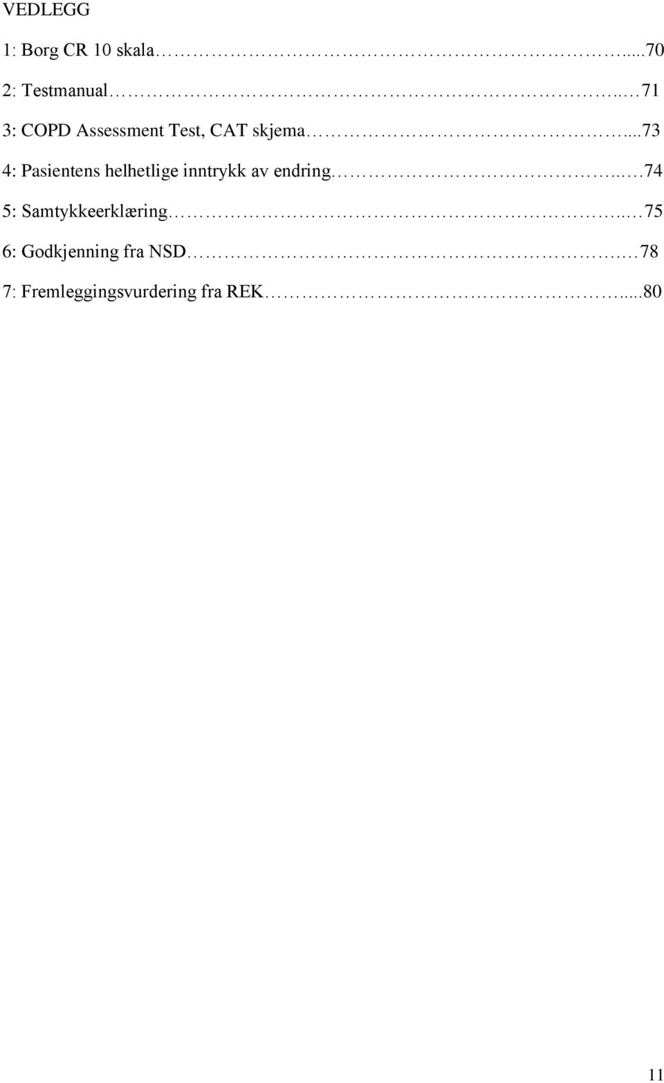 ..73 4: Pasientens helhetlige inntrykk av endring.