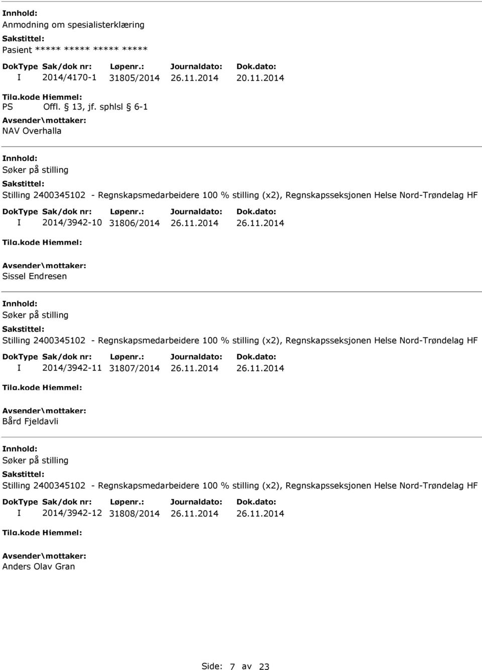 2014 nnhold: 2014/3942-10 31806/2014 Sissel Endresen nnhold: